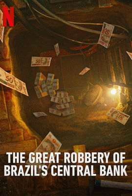 The Great Robbery of Brazil’s Central Bank (2022) ปล้นธนาคารกลางบราซิล
